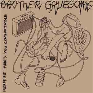 Brother Gruesome - Morphine Makes You Comfortable 7