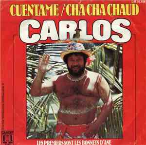 Carlos  - Cuentame/Cha Cha Chaud