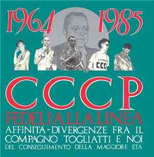 CCCP - Fedeli Alla Linea - 1964-1985 Affinità-Divergenze Fra Il Compagno Togliatti E Noi Del Conseguimento Della Maggiore Età