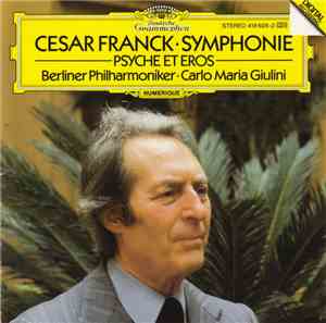 Cesar Franck – Berliner Philharmoniker • Carlo Maria Giulini - Symphonie • Psyche Et Eros