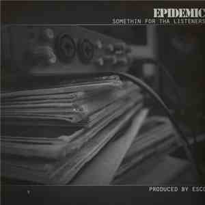 Epidemic  - Somethin For Tha Listeners  ‎
