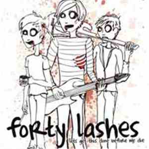 Forty Lashes - Let's Get This Done Before We Die