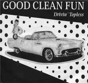 Good Clean Fun  - Drivin' Toppless