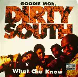 Goodie Mob - Dirty South / What Chu Know