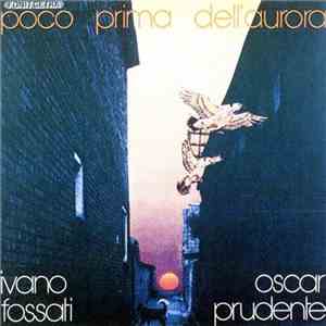 Ivano Fossati / Oscar Prudente - Poco Prima Dell'Aurora