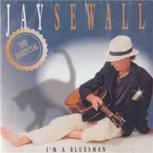 Jay Sewall - The Essential Jay Sewall (I'm A Bluesman)