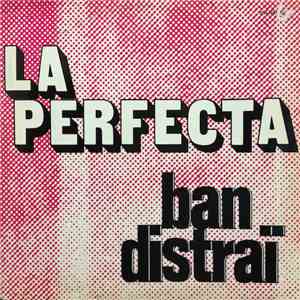La Perfecta  - Ban Distraï