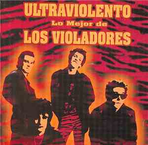Los Violadores - Ultraviolento, Lo Mejor De