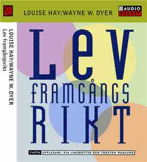 Louise Hay / Wayne W. Dyer - Lev Framgångsrikt