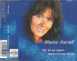 Manu Aurell - Mir Ist So Warm Wenn Ich Bei Dir Bin