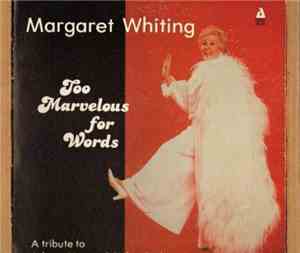 Margaret Whiting - Too Marvelous For Words