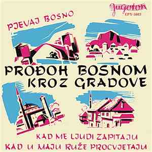 Mile Petrović - Prođoh Bosnom Kroz Gradove