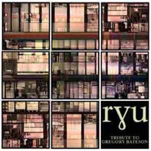 Ryu  - Tribute To Gregory Bateson