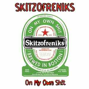 Skitzofreniks - On My Own Shit