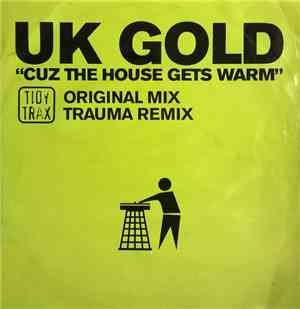 UK Gold  - Cuz The House Gets Warm
