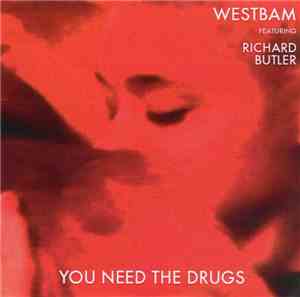 Westbam Featuring Richard Butler - You Need The Drugs