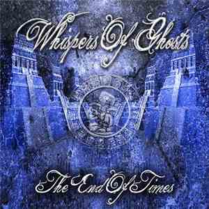 Whispers Of Ghosts - The End Of Times