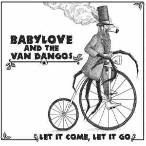 Babylove & The Van Dangos - Let It Come, Let It Go
