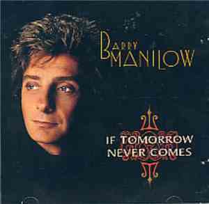 Barry Manilow - If Tomorrow Never Comes