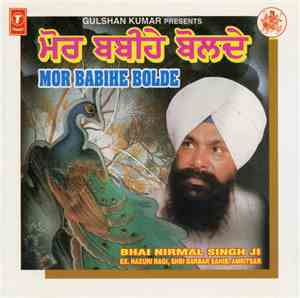 Bhai Nirmal Singh Ji - Mor Babihe Bolde
