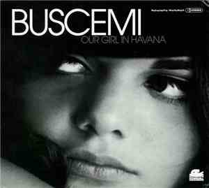 Buscemi - Our Girl In Havana