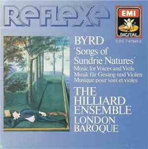 Byrd - The Hilliard Ensemble, London Baroque - ´Songs Of Sundrie Natures´ Music For Voices And Viols