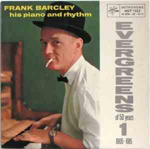 Frank Barcley His Piano And Rhythm - Evergreens Of 50 Years 1 1905-1915