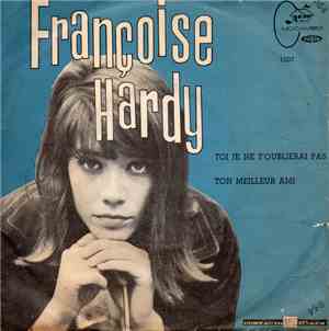 Françoise Hardy - Toi Je Ne T'oublierai Pas / Ton Meilleur Ami