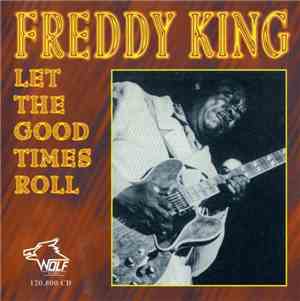 Freddy King - Let The Good Times Roll
