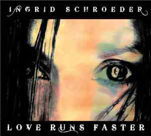 Ingrid Schroeder - Love Runs Faster