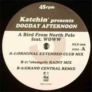 Katchin' Presents Dogday Afternoon Featuring WOWW - A Bird From North Pole