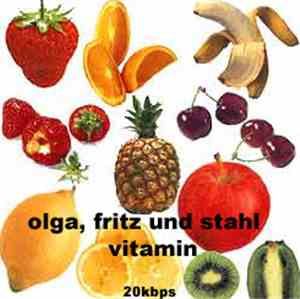 Olga, Fritz Und Stahl  - Vitamin