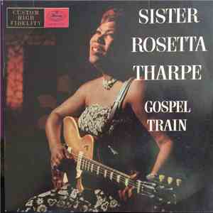 Sister Rosetta Tharpe - Gospel Train