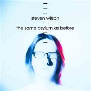 Steven Wilson - The Same Asylum As Before