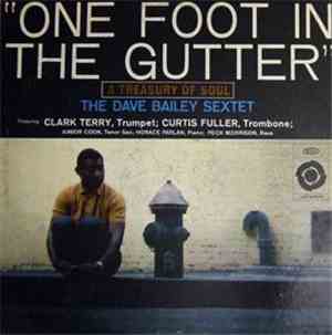 The Dave Bailey Sextet - One Foot In The Gutter: A Treasury Of Soul
