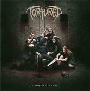 Tortured  - A Lesson In Holocaust