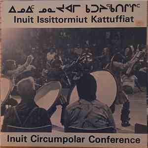 Various - Inuit Issittormiut Kattuffiat / Inuit Circumpolar Conference