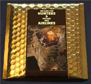 We Are The Hunters, Michel Des Airlines - We Are The Hunters & Michel Des Airlines