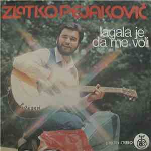 Zlatko Pejaković - Lagala Je Da Me Voli