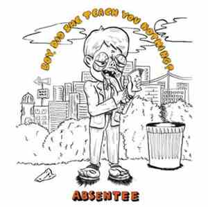 Absentee  - Boy, Did She Teach You Nothing