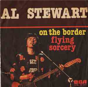 Al Stewart - On The Border / Flying Sorcery