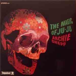 Archie Shepp - The Magic Of Ju-Ju