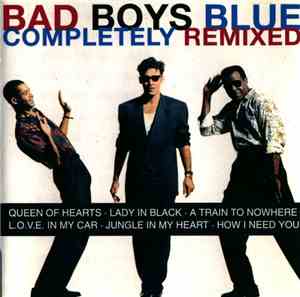 Bad Boys Blue - Completely Remixed