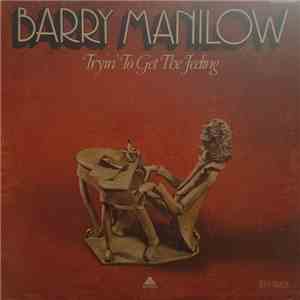 Barry Manilow - Tryin' To Get The Feeling