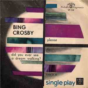 Bing Crosby - Please / Did You Ever See A Dream Walking?