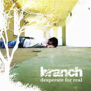 Branch  - Desperate For Real