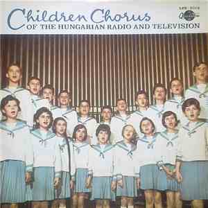 Children Chorus Of The Hungarian Radio And Television - Children Chorus Of The Hungarian Radio And Television