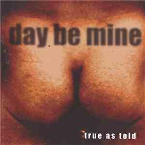 Day Be Mine - True As Told