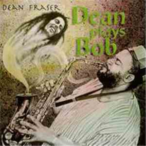 Dean Fraser - Dean Plays Bob