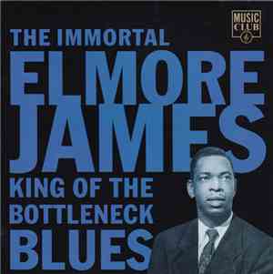 Elmore James - The Immortal Elmore James